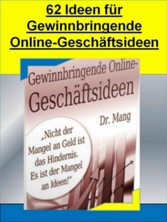 Dr. Meinhard Mang. 62 Ideen F?r Gewinnbringende Online-Gesch?fte