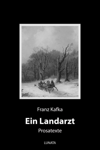 Franz Kafka. Ein Landarzt