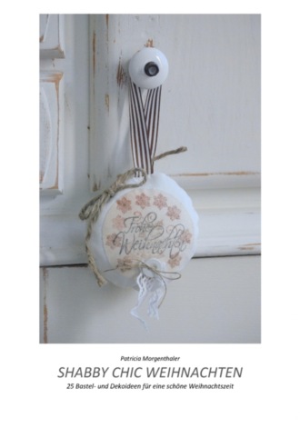 Patricia Morgenthaler. Shabby Chic Weihnachten