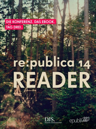 re:publica GmbH. re:publica Reader 2014 – Tag 3