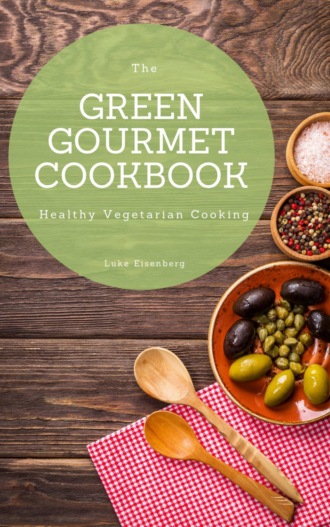 Luke Eisenberg. The Green Gourmet Cookbook