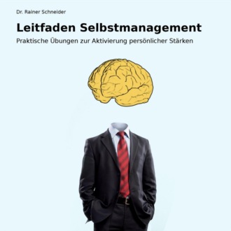 Dr. Rainer Schneider. Leitfaden Selbstmanagement.