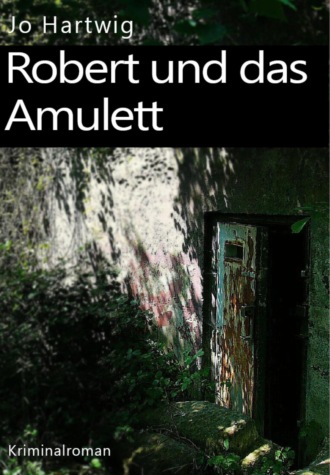 Jo Hartwig. Robert und das Amulett
