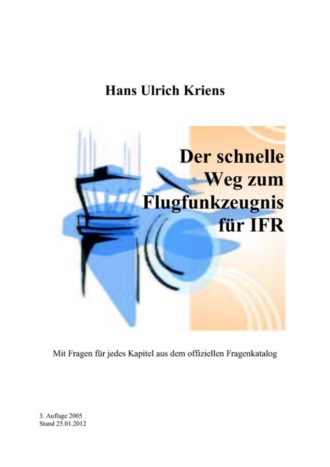 Hans Ulrich Kriens. Der schnelle Weg zum Flugfunkzeugnis f?r IFR