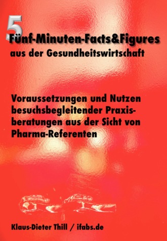 Klaus-Dieter Thill. Voraussetzungen und Nutzen besuchsbegleitender Praxisberatungen aus der Sicht von Pharma-Referenten