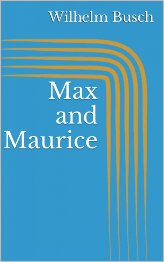 Вильгельм Буш. Max and Maurice
