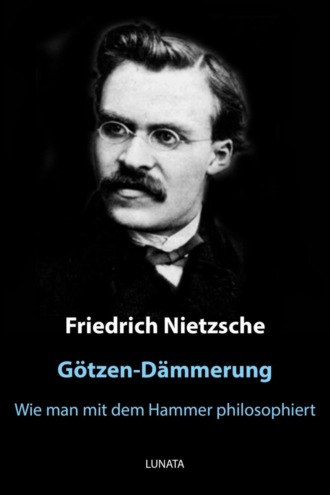 Friedrich Wilhelm Nietzsche. G?tzen-D?mmerung