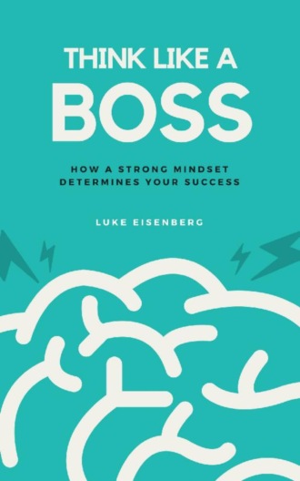 Luke Eisenberg. Think Like A Boss