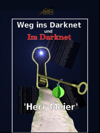 Herr Meier. Weg ins Darknet und Im Darknet