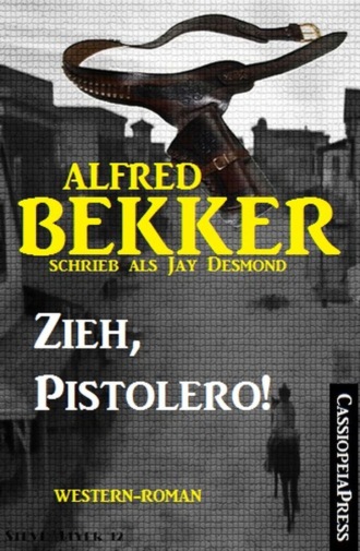 Alfred Bekker. Zieh, Pistolero! (Western-Roman)
