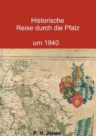 P. H. Jones. Historische Reise durch die Pfalz um 1840