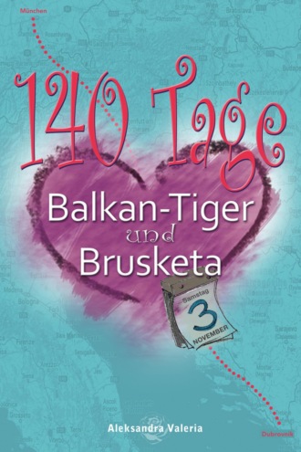 Aleksandra Valeria. 140 Tage — Balkan-Tiger & Brusketa