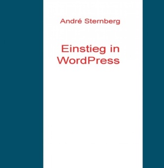 Andr? Sternberg. Einstieg in WordPress