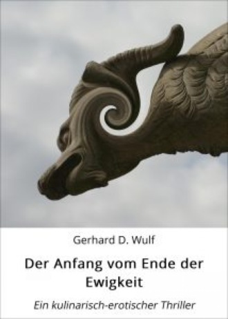 Gerhard D. Wulf. Der Anfang vom Ende der Ewigkeit.