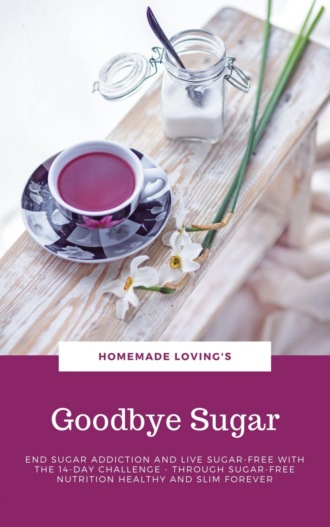 HOMEMADE LOVING'S. Goodbye Sugar