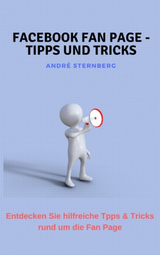 Andr? Sternberg. Facebook Fan Page - Tipps und Tricks