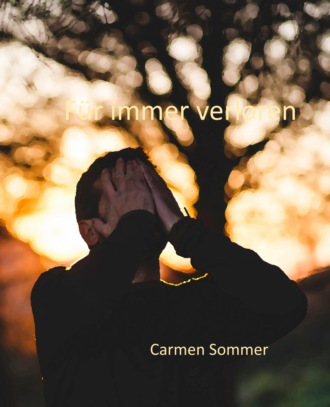 Carmen Sommer. F?r immer verloren