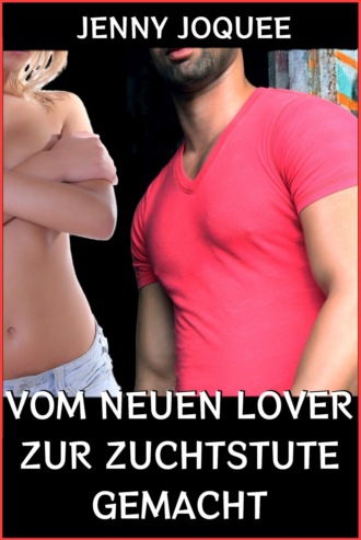 Jenny Joquee. Vom neuen Lover zur Zuchtstute gemacht