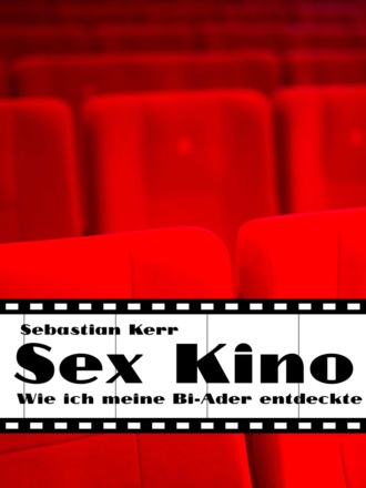 Sebastian Kerr. Sex Kino