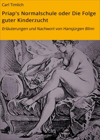 Carl Timlich. Priap's Normalschule oder Die Folge guter Kinderzucht