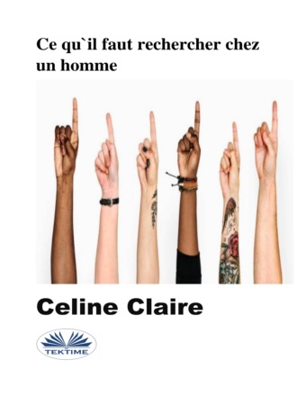 Ce Qu'Il Faut Rechercher Chez Un Homme. Celine Claire