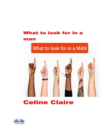Celine Claire. What To Look For In A Man