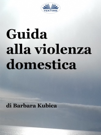 Guida Alla Violenza Domestica. Barbara Kubica