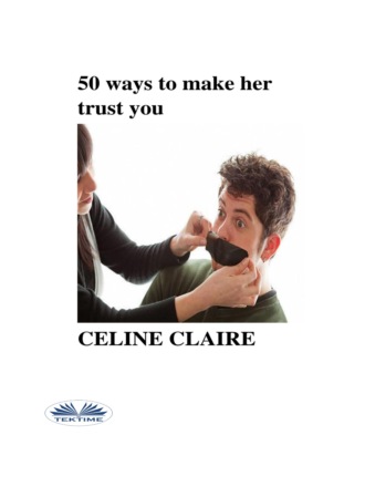 50 Ways To Make Her Trust You. Celine Claire