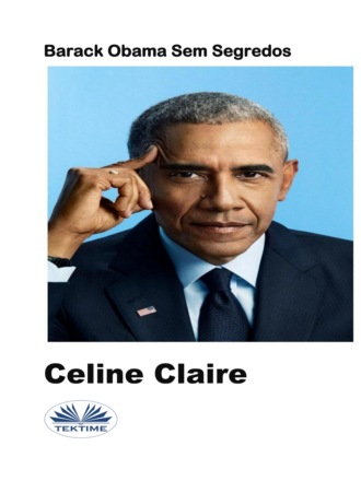 Barack Obama Sem Segredos. Celine Claire