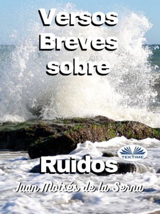 Versos Breves Sobre Ruidos. 