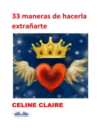 33 Maneras De Hacerla Extrañarte. Celine Claire
