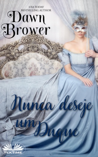 Dawn Brower. Nunca Deseje Um Duque