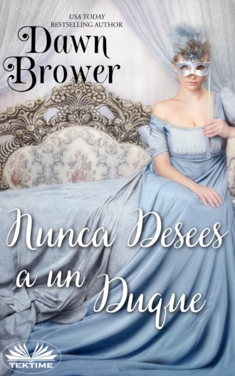 Dawn Brower. Nunca Desees A Un Duque