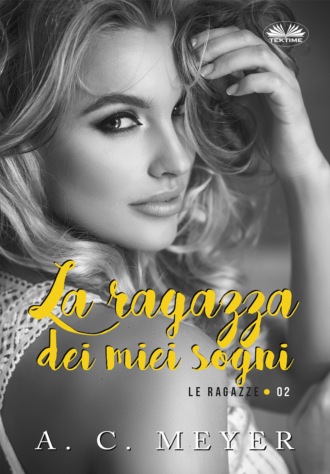 A. C. Meyer. La Ragazza Dei Miei Sogni