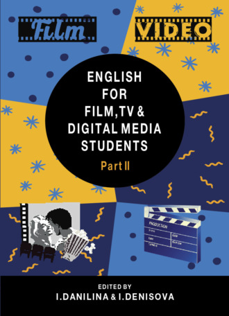 Коллектив авторов. English for Film, TV and Digital Media Students. Part II