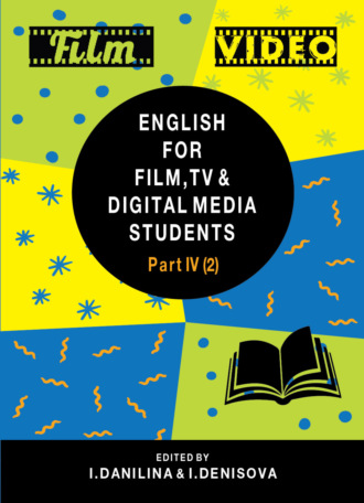 Коллектив авторов. English for Film, TV and Digital Media Students. Part IV. Vocabulary