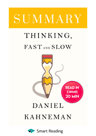 Smart Reading. Summary: Thinking, Fast and Slow. Daniel Kahneman