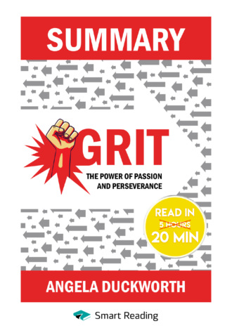 Smart Reading. Summary: Grit. The Power of Passion and Perseverance. Angela Lee Duckworth