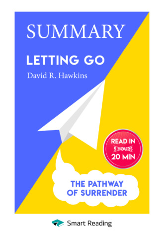 Smart Reading. Summary: Letting go. The Pathway of Surrender. David Hawkins
