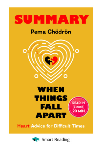 Smart Reading. Summary: When Things Fall Apart. Heart Advice for Difficult Times. Pema Ch?dr?n
