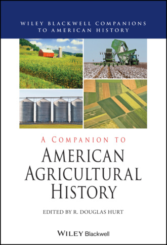 Группа авторов. A Companion to American Agricultural History