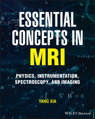 Yang Xia. Essential Concepts in MRI
