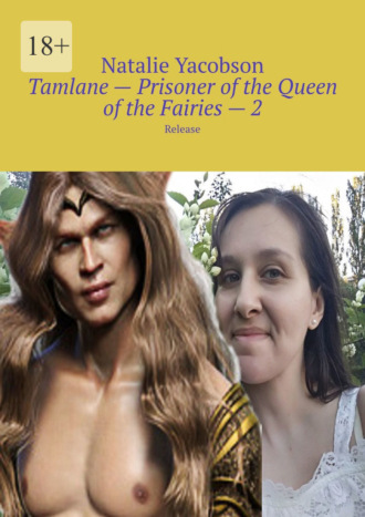 Natalie Yacobson. Tamlane – Prisoner of the Queen of the Fairies – 2. Release