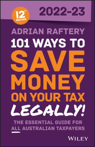 Adrian Raftery. 101 Ways to Save Money on Your Tax - Legally! 2022-2023