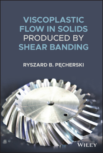 Ryszard B. Pecherski. Viscoplastic Flow in Solids Produced by Shear Banding