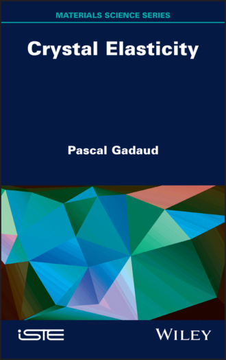 Pascal Gadaud. Crystal Elasticity