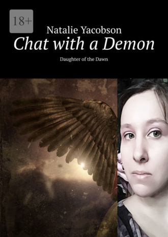 Natalie Yacobson. Chat with a Demon. Daughter of the Dawn