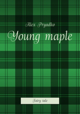 Alex Pryadko. Young maple. Fairy tale