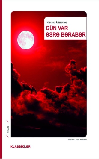 Чингиз Айтматов. Gün var əsrə bərabər
