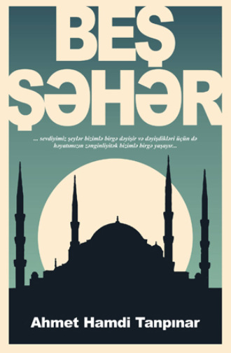 BEŞ ŞƏHƏR. Ахмед Хамди Танпынар